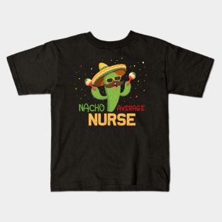 Saying Nacho Average Nurse Humor Mexican Kids T-Shirt